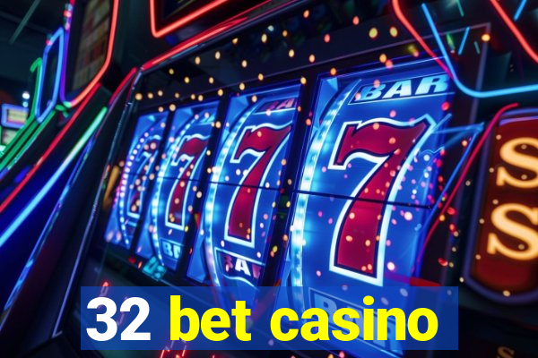 32 bet casino